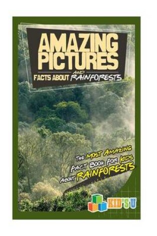 Cover of Amazing Pictures and Facts about Rainforests