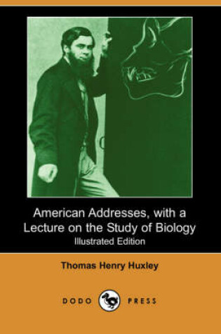 Cover of American Addresses, with a Lecture on the Study of Biology (Illustrated Edition) (Dodo Press)