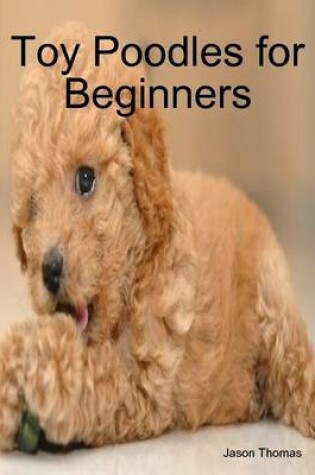 Cover of Toy Poodles for Beginners