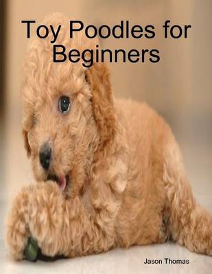 Book cover for Toy Poodles for Beginners