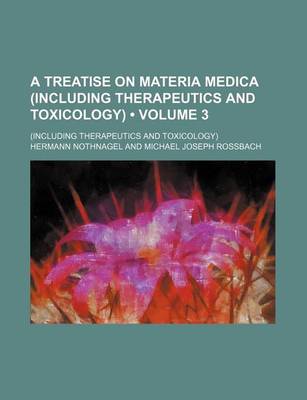 Book cover for A Treatise on Materia Medica (Including Therapeutics and Toxicology) (Volume 3); (Including Therapeutics and Toxicology)