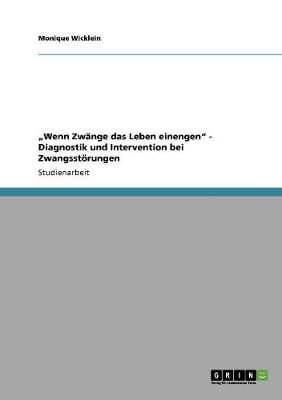 Book cover for "Wenn Zwange das Leben einengen - Diagnostik und Intervention bei Zwangsstoerungen