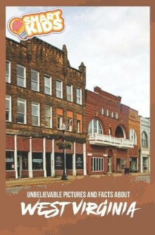 Cover of Unbelievable Pictures and Facts About West Virginia