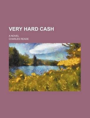 Book cover for Very Hard Cash; A Novel