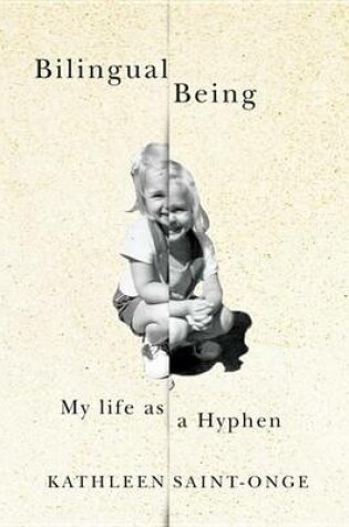 Cover of Bilingual Being: My Life as a Hyphen