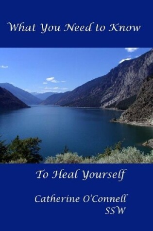 Cover of What you need to know, to heal yourself