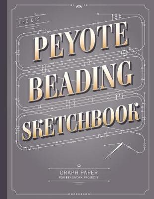 Book cover for The Big Peyote Beading Sketchbook