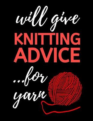 Book cover for Will Give Knitting Advice...For Yarn