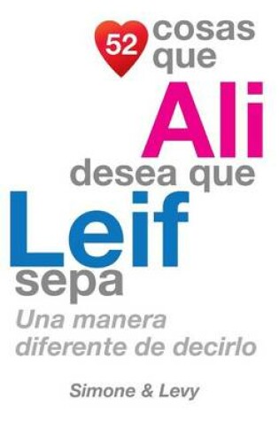 Cover of 52 Cosas Que Ali Desea Que Leif Sepa