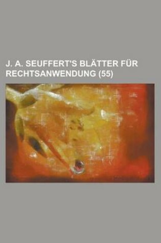 Cover of J. A. Seuffert's Blatter Fur Rechtsanwendung (55)