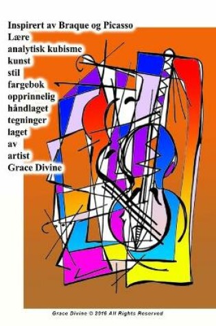 Cover of Inspirert av Braque og Picasso Lære analytisk kubisme kunst stil fargebok opprinnelig håndlaget tegninger laget av artist Grace Divine