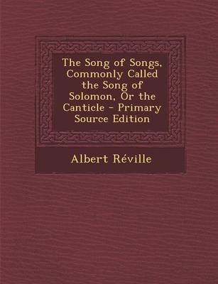 Book cover for The Song of Songs, Commonly Called the Song of Solomon, or the Canticle - Primary Source Edition