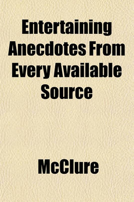 Book cover for Entertaining Anecdotes from Every Available Source