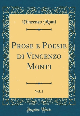 Book cover for Prose e Poesie di Vincenzo Monti, Vol. 2 (Classic Reprint)