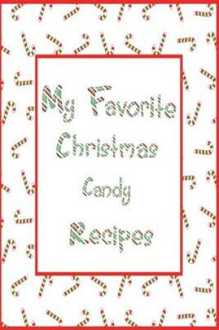 Cover of My Favorite Christmas Candy Recipes Journal