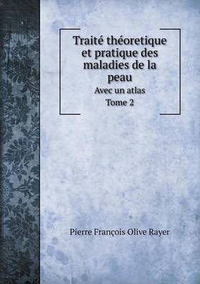 Book cover for Traité théoretique et pratique des maladies de la peau Avec un atlas. Tome 2