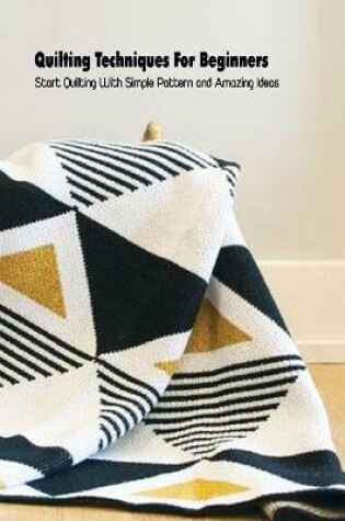 Cover of Quilting Techniques For Beginners