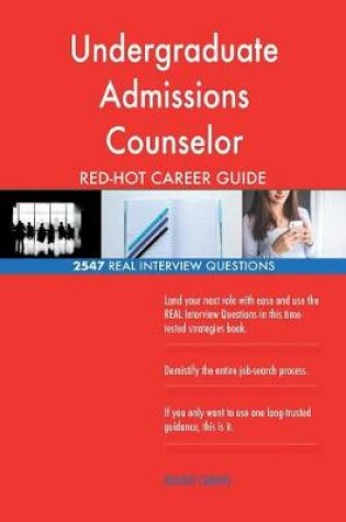 Cover of Undergraduate Admissions Counselor RED-HOT Career; 2547 REAL Interview Questions