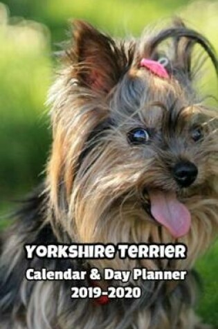 Cover of Yorkshire Terrier Calendar & Day Planner 2019-2020