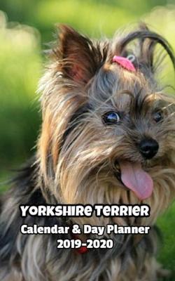 Book cover for Yorkshire Terrier Calendar & Day Planner 2019-2020