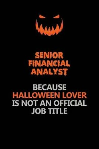 Cover of Senior Financial Analyst Because Halloween Lover Is Not An Official Job Title