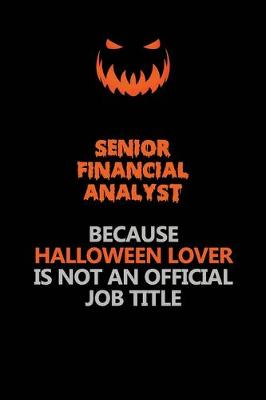 Book cover for Senior Financial Analyst Because Halloween Lover Is Not An Official Job Title