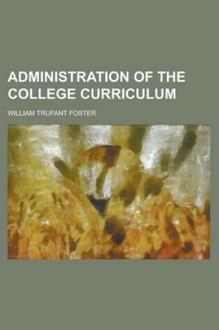 Cover of Administration of the College Curriculum