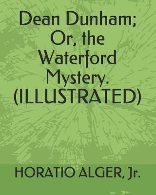 Book cover for Dean Dunham; Or, the Waterford Mystery. (Illustrated)