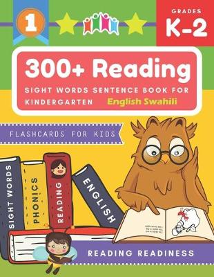 Book cover for 300+ Reading Sight Words Sentence Book for Kindergarten English Swahili Flashcards for Kids