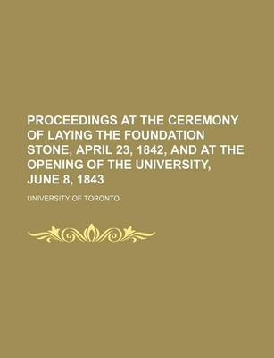 Book cover for Proceedings at the Ceremony of Laying the Foundation Stone, April 23, 1842, and at the Opening of the University, June 8, 1843