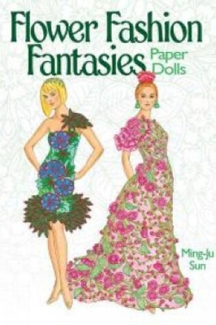 Cover of Flower Fashion Fantasies Paper Dolls