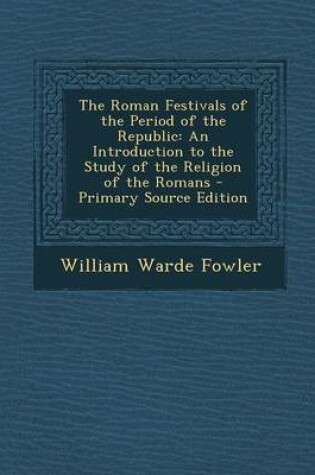 Cover of The Roman Festivals of the Period of the Republic