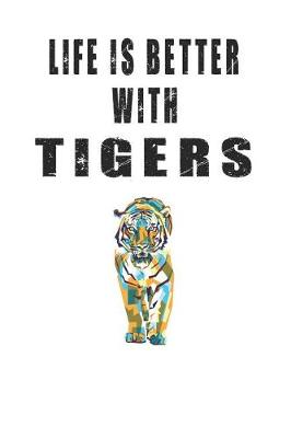 Book cover for Life Is Better With Tigers