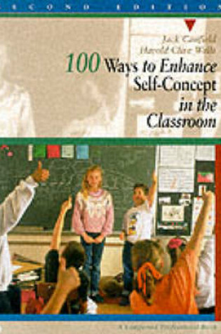 Cover of 100 Ways to Enhance Self-Concept in the Classroom