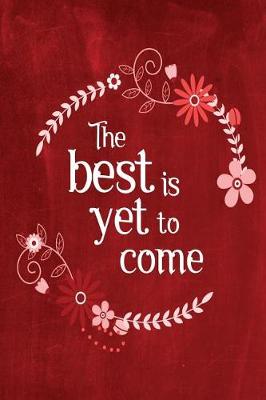 Book cover for Chalkboard Journal - The Best Is Yet To Come (Red)