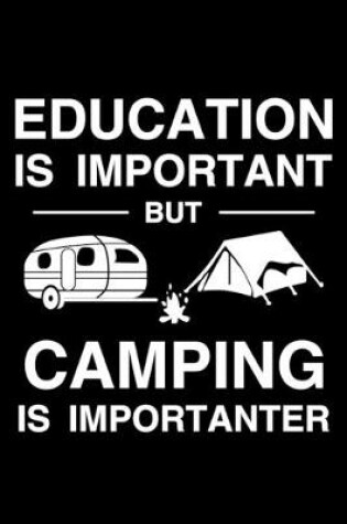 Cover of Education Is Important But Camping Is Importanter