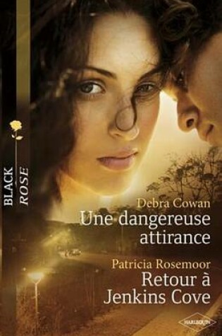 Cover of Une Dangereuse Attirance - Retour a Jenkins Cove (Harlequin Black Rose)