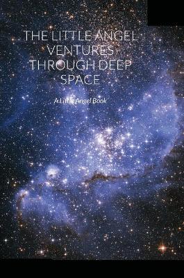 Book cover for The Little Angel Ventures Through Deep Space