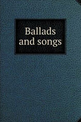 Cover of Ballads and songs