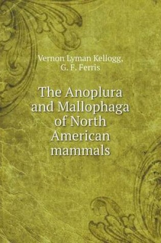 Cover of The Anoplura and Mallophaga of North American mammals