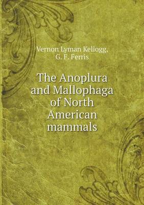 Book cover for The Anoplura and Mallophaga of North American mammals