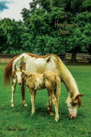 Cover of Horse Lovers Journal (lined, ruled paper, medium size diary for writing, journaling, notebook to write in for women, girls, boys, men, teens, tweens, middle school, MV good books horses best seller, mothers day gift, birthday present daughter)