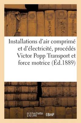Cover of Installations d'Air Comprimé Et d'Électricité Procédés Victor Popp, Transport Et Distribution