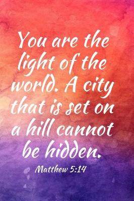 Book cover for You are the light of the world. A city that is set on a hill cannot be hidden