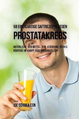 Book cover for 58 Einzigartige Saftrezepte Gegen Prostatakrebs