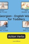 Book cover for Georgian - English Words for Toddlers - Action Verbs