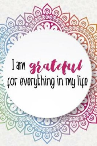 Cover of I Am Grateful For Everything In My Life