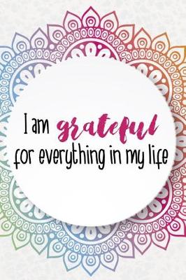 Book cover for I Am Grateful For Everything In My Life