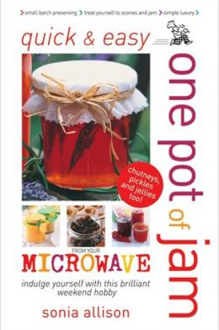 Cover of Quick and Easy One Pot of Jam from Your Microwave