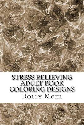 Cover of Stress Relieving Adult Book Coloring Designs